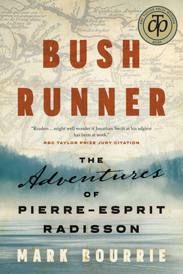 Bush Runner: The Adventures of Pierre-Esprit Radisson By Mark Bourrie Cover Image
