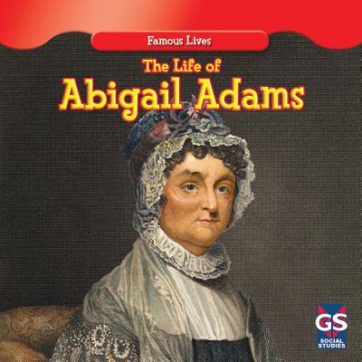 The Life of Abigail Adams (Famous Lives) By Maria Nelson Cover Image