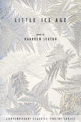Little Ice Age (Contemporary Classics Poetry series)