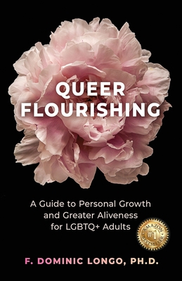 Queer Flourishing: A Guide to Personal Growth and Greater Aliveness for LGBTQ+ Adults By Dominic Longo Cover Image