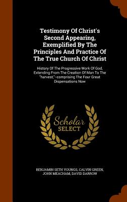 Cover for Testimony of Christ's Second Appearing, Exemplified by the Principles and Practice of the True Church of Christ: History of the Progressive Work of Go