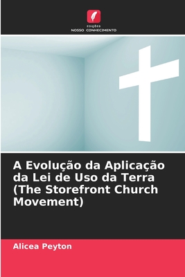 A Evolução da Aplicação da Lei de Uso da Terra (The Storefront Church Movement) Cover Image