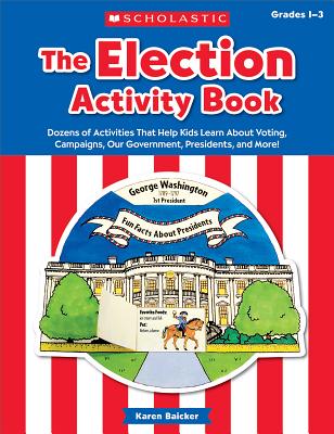 The the Election Activity Book (2016): Dozens of Activities That Help Kids Learn about Voting, Campaigns, Our Government, Presidents, and More! Cover Image