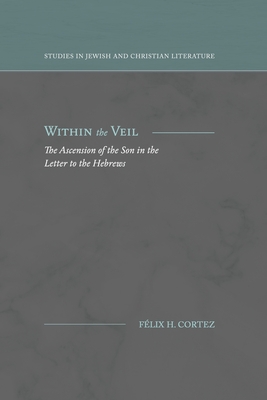Within the Veil: The Ascension of the Son in the Letter to the Hebrews Cover Image