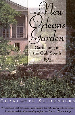 The New Orleans Garden By Charlotte Seidenberg, S. Frederick Starr (Foreword by) Cover Image