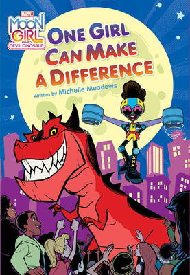 Moon Girl and Devil Dinosaur: One Girl Can Make a Difference By Michelle Meadows Cover Image