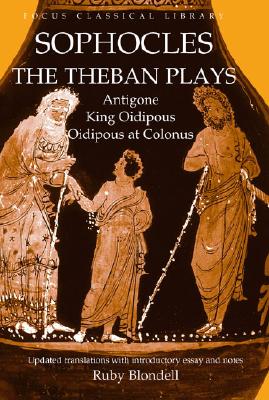 Sophocles: The Theban Plays: Antigone/King Oidipous/ Oidipous at Colonus Cover Image