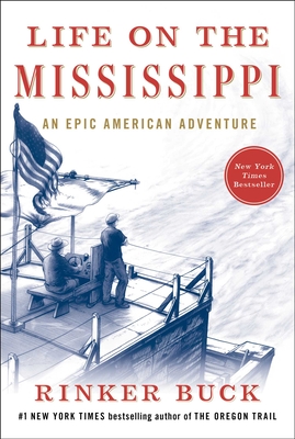 Life on the Mississippi: An Epic American Adventure By Rinker Buck Cover Image