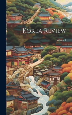 Korea Review; Volume 4 By Anonymous Cover Image