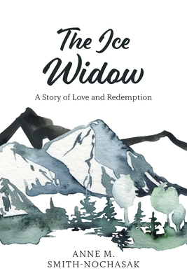 The Ice Widow: A Story of Love and Redemption Cover Image
