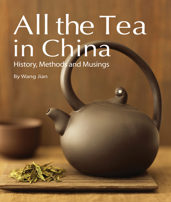 All the Tea in China: History, Methods and Musings Cover Image