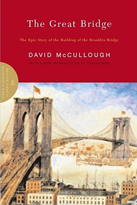 The Great Bridge: The Epic Story of the Building of the Brooklyn Bridge Cover Image