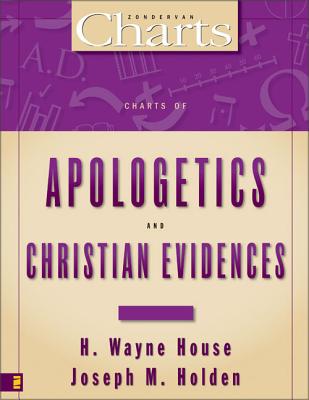 Charts of Apologetics and Christian Evidences (Zondervancharts) By H. Wayne House, Joseph M. Holden Cover Image