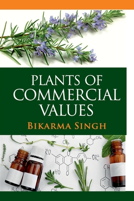 Plants of Commercial Values By Bikarma Singh Cover Image
