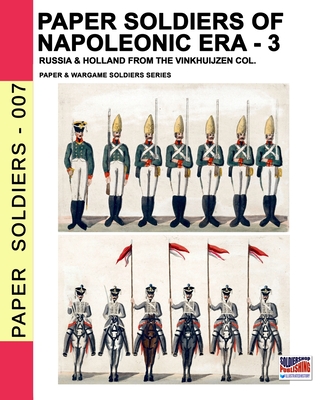Paper soldiers of Napoleonic era -3: Russia & Holland from the Vinkhuijzen col. By Luca Stefano Cristini Cover Image