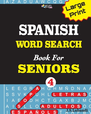 Large Print SPANISH WORD SEARCH Book For SENIORS; VOL.4 (Spanish Word Search Brain Boosters for Adults #4)