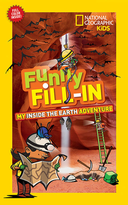 National Geographic Kids Funny Fill-in: My Inside the Earth Adventure (NG Kids Funny Fill In)