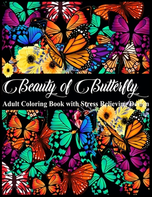 Flowers and Butterflies Coloring Book For Adults: Stress Relief