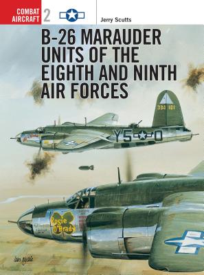 B-26 Marauder Units of the Eighth and Ninth Air Forces (Combat Aircraft #2)