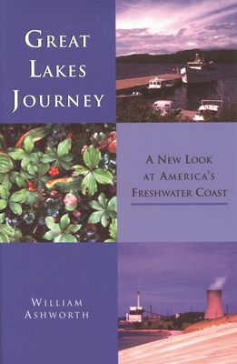 Great Lakes Journey: A New Look at America's Freshwater Coast (Great Lakes Books) Cover Image