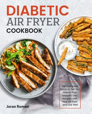 Diabetic Air Fryer Cookbook By Joran Roman Cover Image