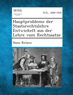 Hauptprobleme Der Staatsrechtslehre Entwickelt Aus Der Lehre Vom Rechtssatze By Hans Kelsen Cover Image