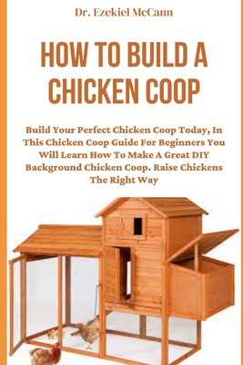 How to Build a Chicken COOP Cover Image