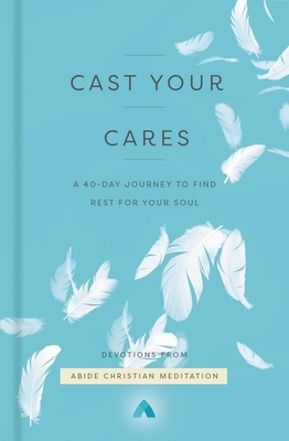Cast Your Cares: A 40-Day Journey to Find Rest for Your Soul Cover Image
