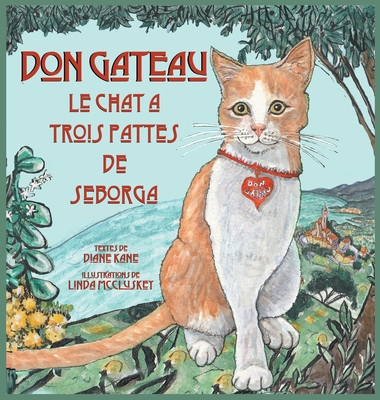 Don Gateau le Chat à Trois Pattes de Seborga By Diane Kane, Linda McCluskey (Illustrator) Cover Image