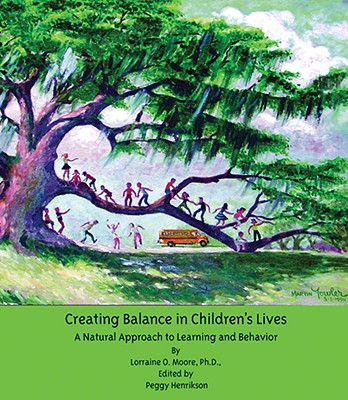 Creating Balance in Children′s Lives: A Natural Approach to Learning and Behavior Cover Image