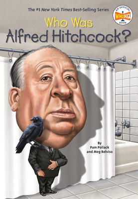 Who Was Alfred Hitchcock? (Who Was?) By Pam Pollack, Meg Belviso, Who HQ, Jonathan Moore (Illustrator) Cover Image
