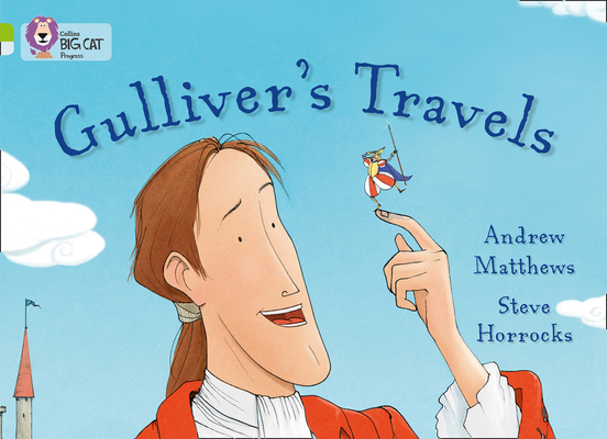 Gulliver’s Travels (Collins Big Cat Progress) By Andrew Matthews, Steve Horrocks (Illustrator) Cover Image