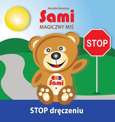 Cover for Sami MAGICZNY MIŚ: STOP dręczeniu!: (Full-Color Edition)