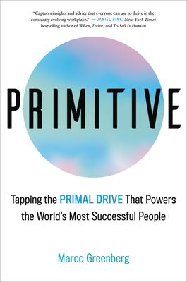 Primitive: Tapping the Primal Drive That Powers the World's Most Successful People Cover Image