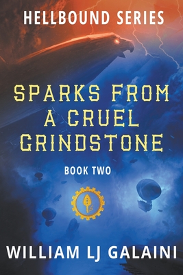 Sparks from a Cruel Grindstone (Hellbound #2) By William Lj Galaini, Lane Diamond (Editor) Cover Image