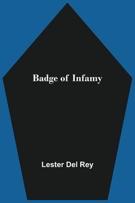 Badge of Infamy By Lester Del Rey Cover Image