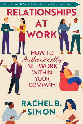 Relationships at Work: How to Authentically Network Within Your Company Cover Image