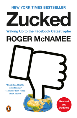 Zucked: Waking Up to the Facebook Catastrophe By Roger McNamee Cover Image