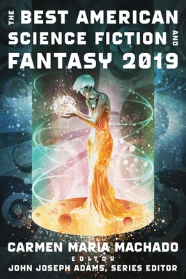 The Best American Science Fiction And Fantasy 2019