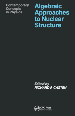 Algebraic Approaches to Nuclear Structure: Interacting Boson and Fermion Models (Contemporary Concepts in Physics) By A. Castenholz Cover Image