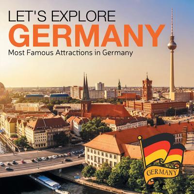Let's Explore Germany (Most Famous Attractions in Germany) By Baby Professor Cover Image
