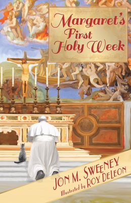 Margaret's First Holy Week (The Pope's Cat) By Jon M. Sweeney, Roy DeLeon (Illustrator) Cover Image