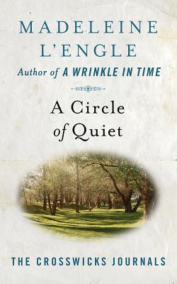 Cover for A Circle of Quiet (Crosswicks Journals #1)