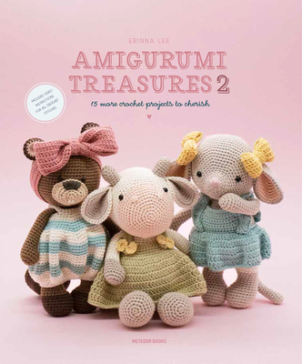Amigurumi Treasures 2: 15 More Crochet Projects To Cherish By Erinna Lee Cover Image