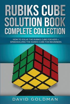 Rubiks Cube Solution Book Complete Collection: How to Solve the Rubiks Cube for Kids + Speedsolving the Rubiks Cube for Beginners (Color!) Cover Image