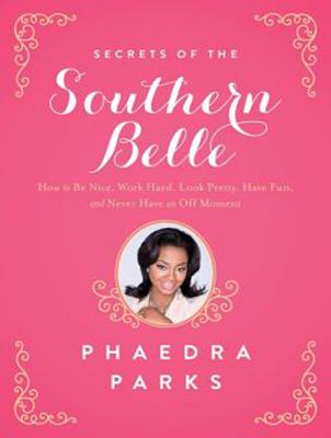 Secrets of the Southern Belle: How to Be Nice, Work Hard, Look Pretty, Have Fun, and Never Have an Off Moment Cover Image