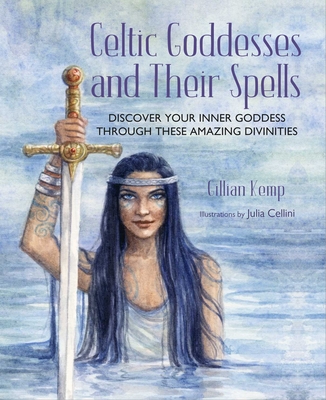 Celtic Goddesses and Their Spells: Discover your inner goddess through these amazing divinities Cover Image
