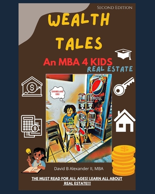 Wealth Tales: An MBA 4 KIDS: Second Edition Real Estate Cover Image