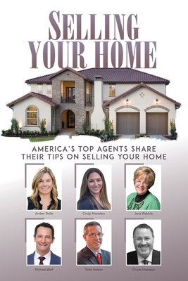 Selling Your Home: America's Top Agents Share Their Tips on Selling Your Home By Amber Dolle, Cindy Aronstam, Michael Wolf Cover Image
