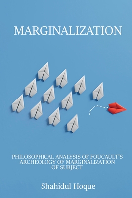 Philosophical Analysis of Foucault's Archeology of Marginalization of Subject Cover Image